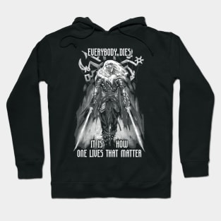 Everyone Dies It Is How One Lives that Matters Drizzt Do'Urden Drow Fighter Hoodie